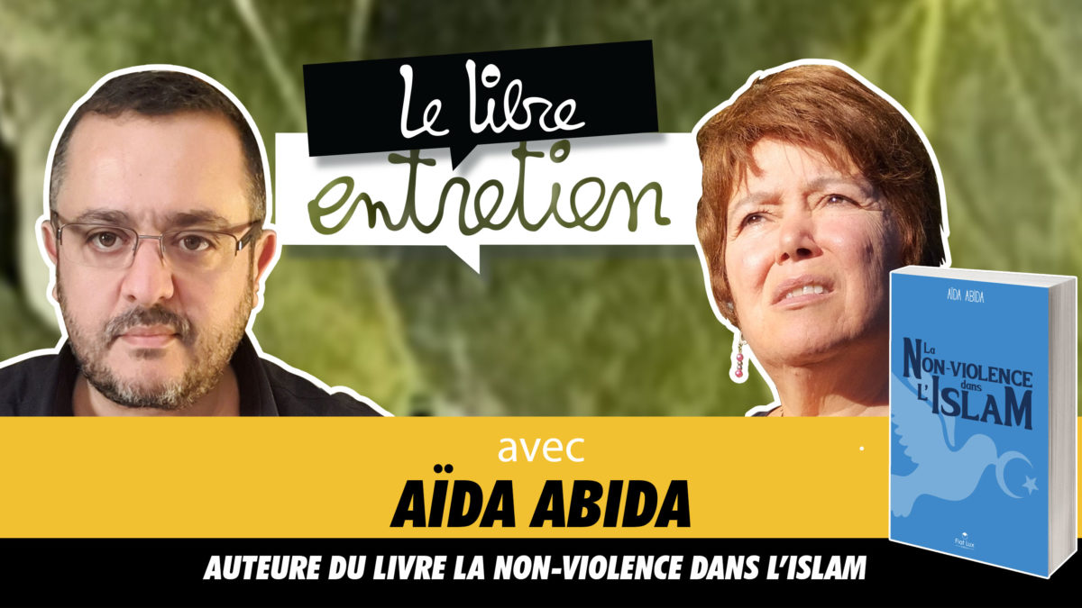 Le Libre Entretien #28 avec Mme Aïda Abida “La non-violence dans l’islam”